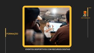 Educação Física: Planeamento e Organização de Eventos Desportivos com Recursos Digitais
