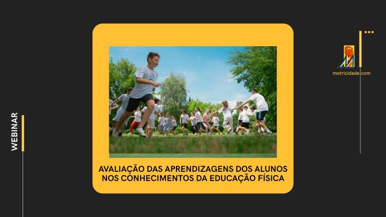 WEBINAR Avaliação das Aprendizagens dos Alunos nos Conhecimentos da Educação Física