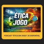 Podcast “ÉTICA EM JOGO”