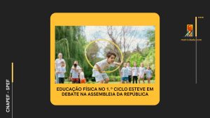 Coadjuvação na Educação Física no 1º CEB – CNAPEF e SPEF na Comissão de Educação e Ciência